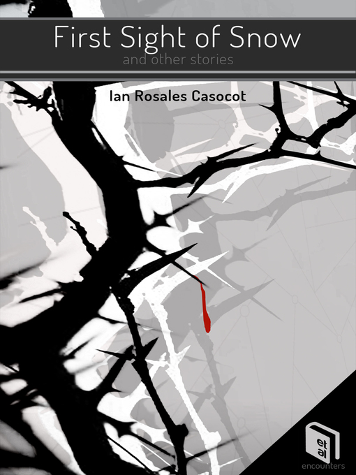 Title details for First Sight of Snow and Other Stories by Ian Rosales Casocot - Available